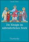 Die Königin im mittelalterlichen Reich. Herrschaftsausübung, Herrschaftsrechte, Handlungsspielräume