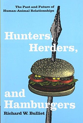 Hunters, Herders, and Hamburgers: The Past and Future of Human-Animal Relationships