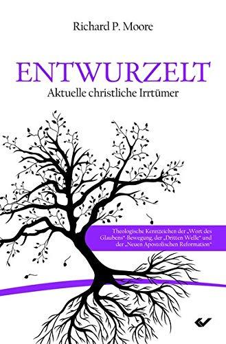 Entwurzelt: Aktuelle christliche Irrtümer