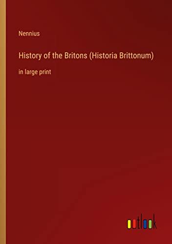 History of the Britons (Historia Brittonum): in large print