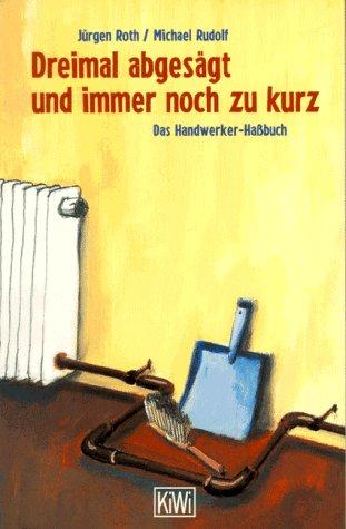 Dreimal abgesägt und immer noch zu kurz. Das Handwerker- Hassbuch.