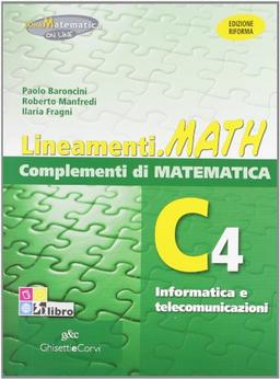 Lineamenti.math verde. Ediz. riforma. C4: Informatica e telecomunicazioni. Per le Scuole superiori. Con espansione online