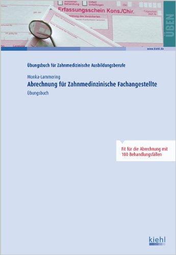 Abrechnung für die Zahnmedizinische Fachangestellte. Übungsbuch: Fit für die Abrechnung - mit 100 Behandlungsfällen