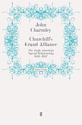 Churchill's Grand Alliance: The Anglo-American Special Relationship, 1940-1957