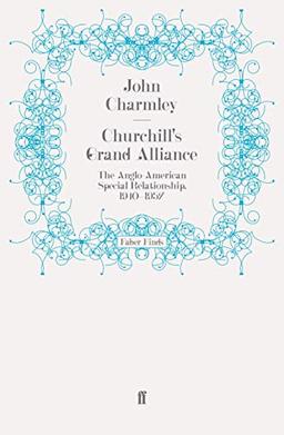 Churchill's Grand Alliance: The Anglo-American Special Relationship, 1940-1957