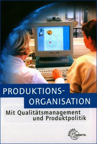 Produktionsorganisation mit Qualitätsmanagement und Produktpolitik. (Lernmaterialien)