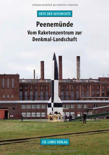 Peenemünde: Vom Raketenzentrum zur Denkmal-Landschaft (Orte der Geschichte)