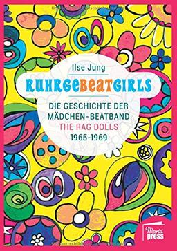 RuhrgeBEATgirls: Die Geschichte der Mädchen-Beatband The Rag Dolls 1965-1969 (Nahaufnahmen)