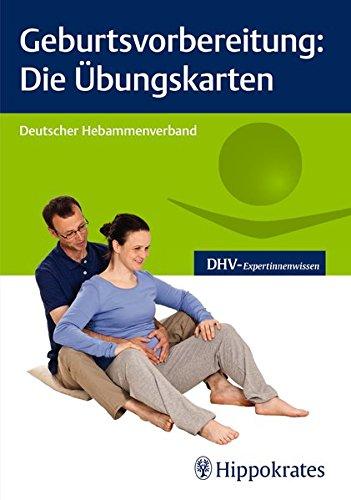 Geburtsvorbereitung: Die Übungskarten (Reihe, DHV-Expertinnenwissen)