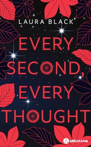 Every second, every thought