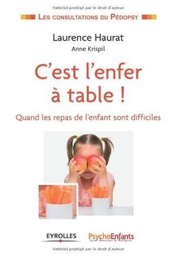 C'est l'enfer à table ! : quand les repas de l'enfant sont difficiles