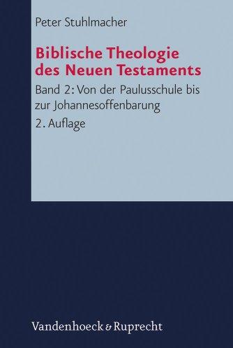 Biblische Theologie des Neuen Testaments. Band 2: Von der Paulusschule bis zur Johannesoffenbarung