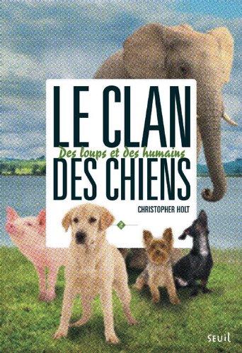 Le clan des chiens. Vol. 2. Des loups et des humains