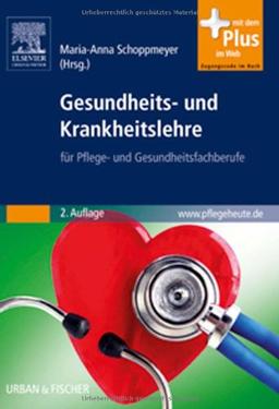 Gesundheits- und Krankheitslehre: für Pflege- und Gesundheitsfachberufe - mit www.pflegeheute.de-Zugang: fÃ1/4r Pflege- und Gesundheitsfachberufe - mit www.pflegeheute.de-Zugang