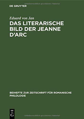 Das literarische Bild der Jeanne d’Arc: (1429–1926) (Beihefte zur Zeitschrift für romanische Philologie, 76, Band 76)