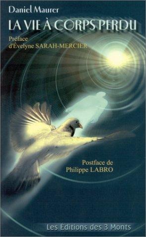 La vie à corps perdu : les vécus de la conscience à l'approche de la mort