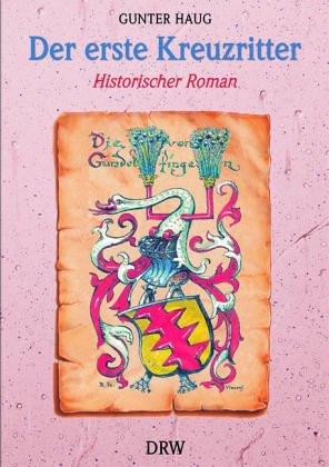 Der erste Kreuzritter. Das abenteuerliche Leben des Swigger von Gundelfingen