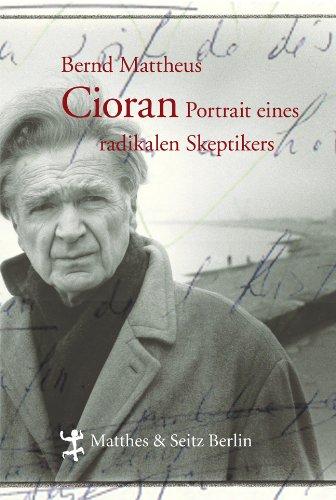 Cioran: Porträt eines radikalen Skeptikers