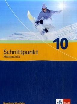 Schnittpunkt - Ausgabe für Nordrhein-Westfalen - Neubearbeitung. Mathematik für Realschulen: Schnittpunkt Mathematik - Neubearbeitung. Schülerbuch 10. Schuljahr. Ausgabe für Nordrhein-Westfalen