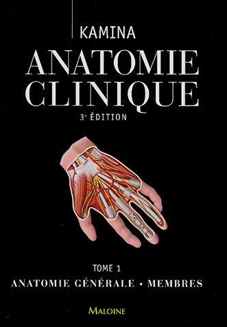 Anatomie clinique. Vol. 1. Anatomie générale, membres