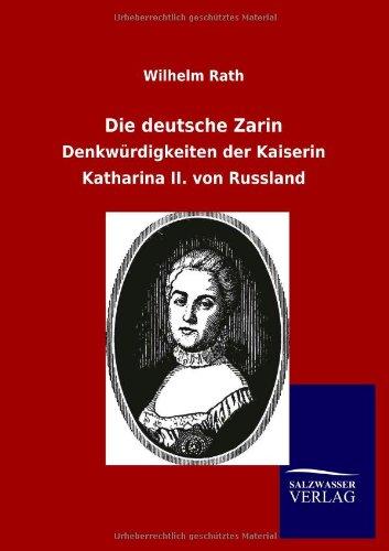 Die deutsche Zarin: Denkwürdigkeiten der Kaiserin Katharina II. von Russland