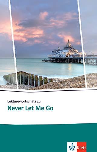 Lektürewortschatz zu Never Let Me Go (Klett English Editions)