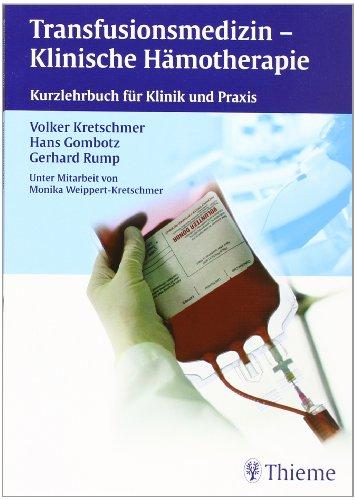 Transfusionsmedizin - Klinische Hämotherapie: Kurzlehrbuch für Klinik und Praxis