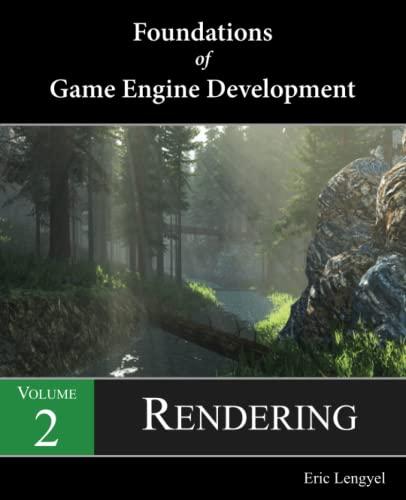 Foundations of Game Engine Development, Volume 2: Rendering