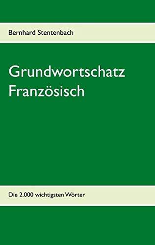 Grundwortschatz Französisch: Die 2.000 wichtigsten Wörter