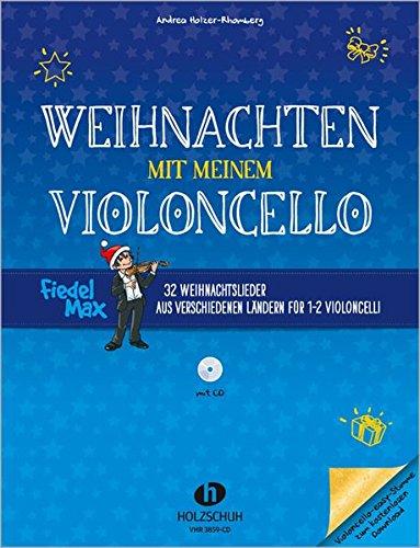 Weihnachten mit meinem Violoncello: 32 Weihnachtslieder aus verschiedenen Ländern für 1-2 Violoncelli inkl. CD