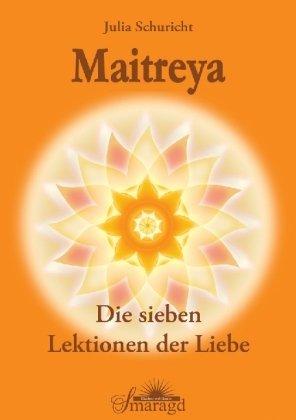 Maitreya - Die sieben Lektionen der Liebe