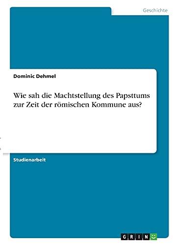 Wie sah die Machtstellung des Papsttums zur Zeit der römischen Kommune aus?