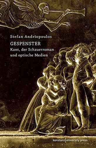 Gespenster: Kant, der Schauerroman und optische Medien