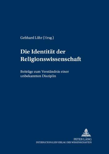 Die Identität der Religionswissenschaft: Beiträge zum Verständnis einer unbekannten Disziplin (Greifswalder Theologische Forschungen)