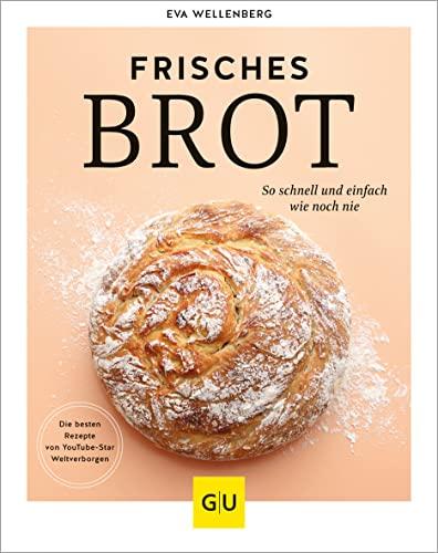 Frisches Brot: So schnell und einfach wie noch nie (GU Autoren-Kochbücher)