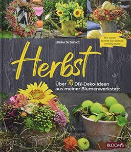 Herbst: Über 70 DIY-Deko-Ideen aus meiner Blumenwerkstatt