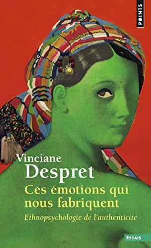 Ces émotions qui nous fabriquent : ethnopsychologie de l'authenticité