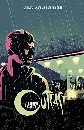 Outcast: A Vast and Unending Ruin (Outcast by Kirkman & Azaceta Tp)