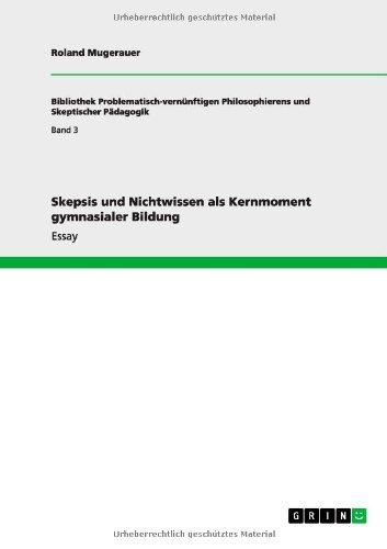 Skepsis und Nichtwissen als Kernmoment gymnasialer Bildung