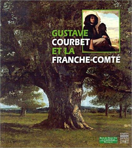 Gustave Courbet et la Franche-Comté : exposition, Besançon, Musée des beaux-arts et d'archéologie, 23 septembre-31 décembre 2000