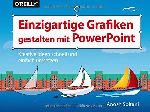 Einzigartige Grafiken gestalten mit PowerPoint: Kreative Ideen schnell und einfach umsetzen (Querformater)