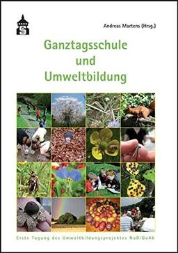 Ganztagsschule und Umweltbildung: Erste Tagung des Umweltbildungsprojektes NaDiQuAK