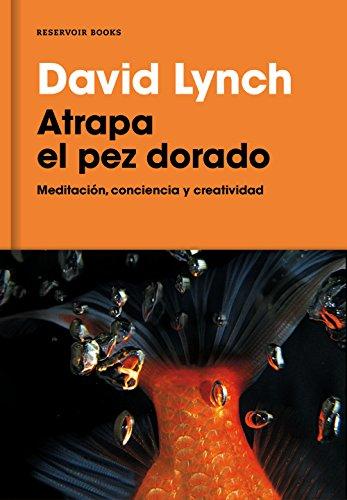 Atrapa el pez dorado : meditación, conciencia y creatividad (Reservoir Narrativa)