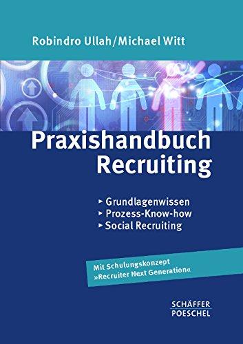 Praxishandbuch Recruiting: Grundlagenwissen, Prozess-Know-How, Social Recruiting