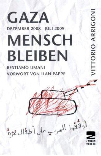 GAZA - Mensch bleiben: Dezember 2008 - Juli 2009, Restiamo Umani