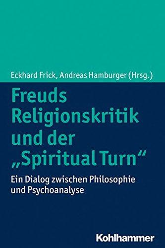 Freuds Religionskritik und der ''Spiritual Turn'': Ein Dialog zwischen Philosophie und Psychoanalyse