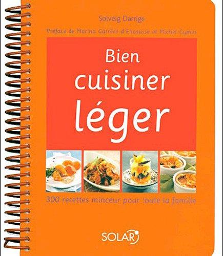 Bien cuisiner léger : 300 recettes minceur pour toute la famille