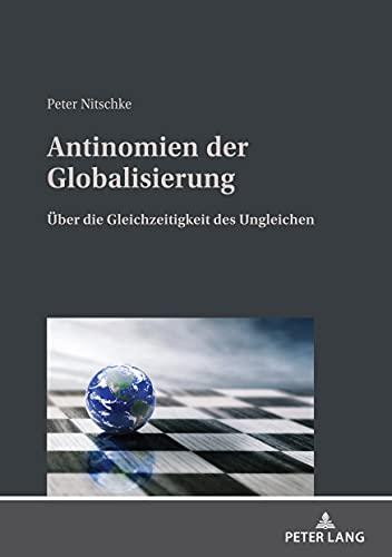 Antinomien der Globalisierung: Über die Gleichzeitigkeit des Ungleichen