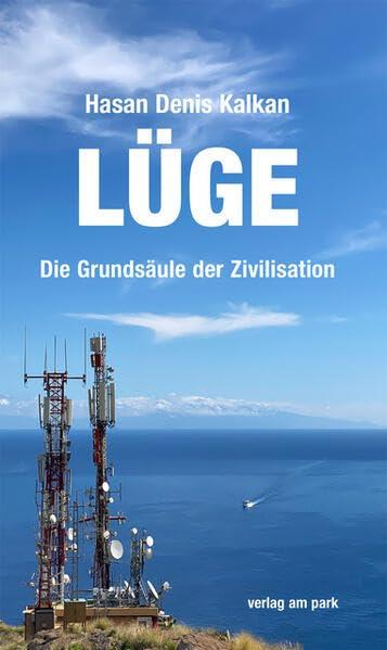 Lüge: Die Grundsäulen der Zivilisation (verlag am park)