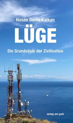 Lüge: Die Grundsäulen der Zivilisation (verlag am park)